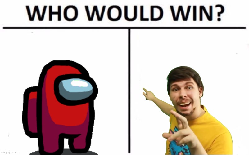 Meme#27 | image tagged in memes,who would win | made w/ Imgflip meme maker
