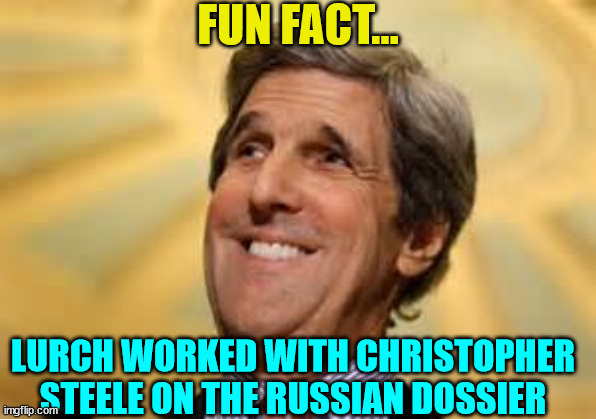Lurch also played a part in the Clinton orchiistrated Russian collusion lies... | FUN FACT... LURCH WORKED WITH CHRISTOPHER STEELE ON THE RUSSIAN DOSSIER | image tagged in john kerry acs dangerous,trump,russian collusion,lies | made w/ Imgflip meme maker