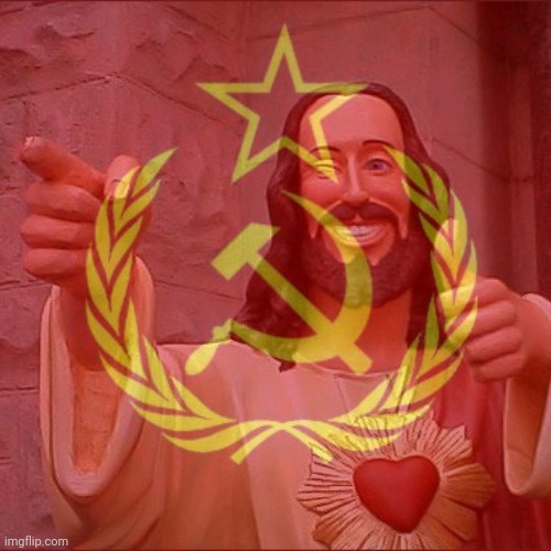 this meme will offend your religion | image tagged in offensive,memes,ussr,soviet union,jesus,buddy christ | made w/ Imgflip meme maker