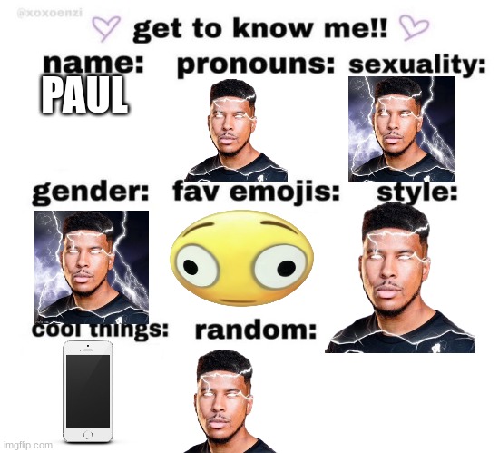 yes, my name is Paul, its a completely normal name | PAUL | image tagged in get to know me | made w/ Imgflip meme maker