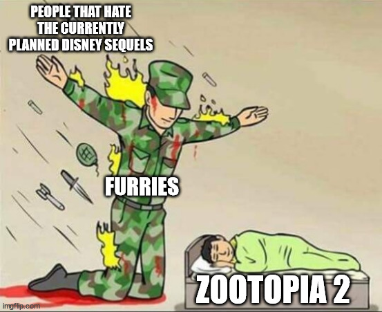 Frozen 3 no, Inside out 2 IDK, Toy Story 5 STOP, but... | PEOPLE THAT HATE THE CURRENTLY PLANNED DISNEY SEQUELS; FURRIES; ZOOTOPIA 2 | image tagged in soldier protecting sleeping child,memes,disney,sequels,movies,zootopia | made w/ Imgflip meme maker