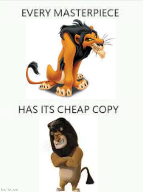 You ever heard of copyright infringement? | image tagged in every masterpiece has its cheap copy,scar,the lion king | made w/ Imgflip meme maker