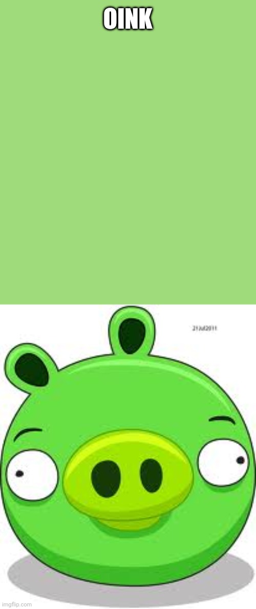 Angry Birds Pig Meme | OINK | image tagged in memes,angry birds pig | made w/ Imgflip meme maker