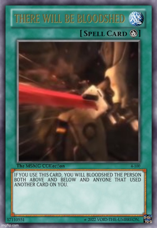 THERE WILL BE BLOODSHED CARD | image tagged in there will be bloodshed card | made w/ Imgflip meme maker