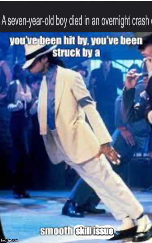 *Dies* | image tagged in you ve been hit by a skill issue | made w/ Imgflip meme maker