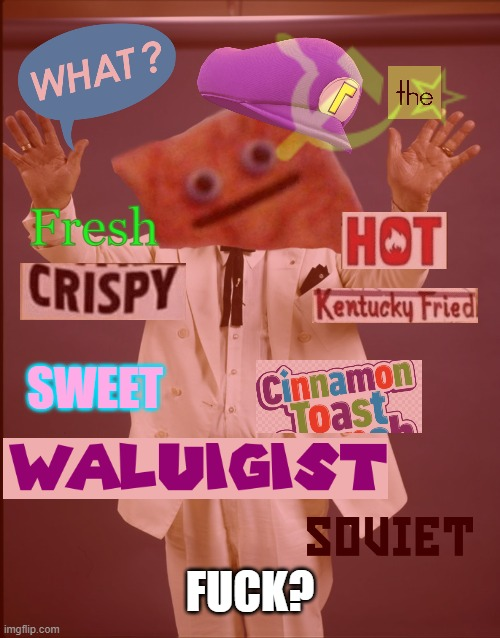 High Quality What the fresh hot crispy kentucky fried sweet cinnamon toast- Blank Meme Template