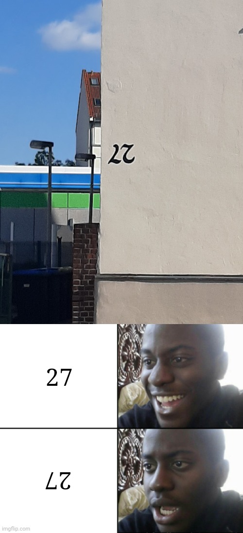 Upside down 27 | 27; 27 | image tagged in happy / shock,27,upside down,you had one job,memes,house | made w/ Imgflip meme maker