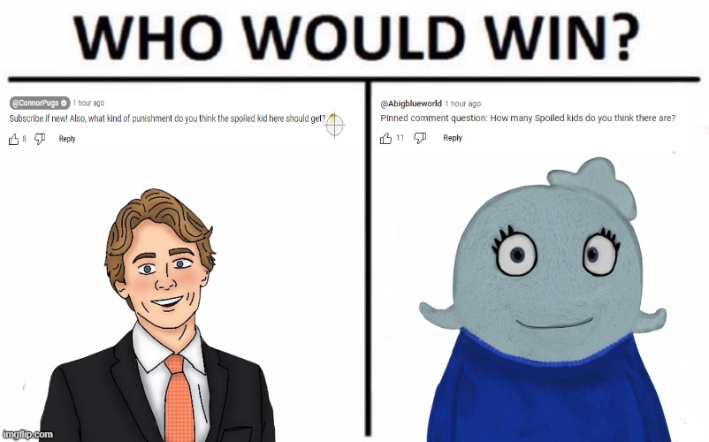 Conner Pugs vs Abigblueworld moment: Who would win? | image tagged in memes,who would win | made w/ Imgflip meme maker