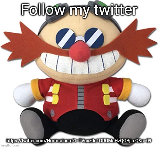 Eggman plush | Follow my twitter; https://twitter.com/Normralcore?t=TVuxz0c1OROMsHzQOBjLcQ&s=09 | image tagged in eggman plush | made w/ Imgflip meme maker