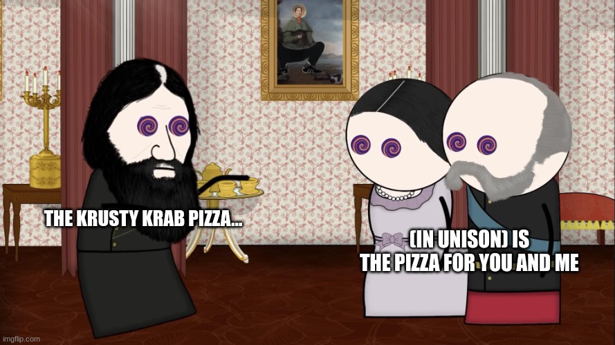 When you hire rsputin to hypnotize and brainwash people into buying krusty krab pizza | THE KRUSTY KRAB PIZZA... (IN UNISON) IS THE PIZZA FOR YOU AND ME | image tagged in hypnotizing people,spongebob | made w/ Imgflip meme maker