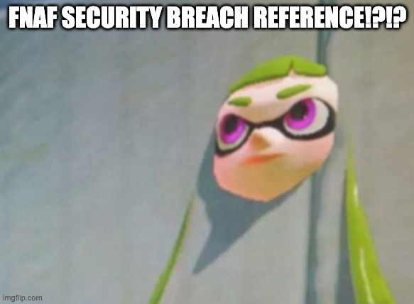 hello superstar | FNAF SECURITY BREACH REFERENCE!?!? | image tagged in woomy in the wall glitch splatoon | made w/ Imgflip meme maker