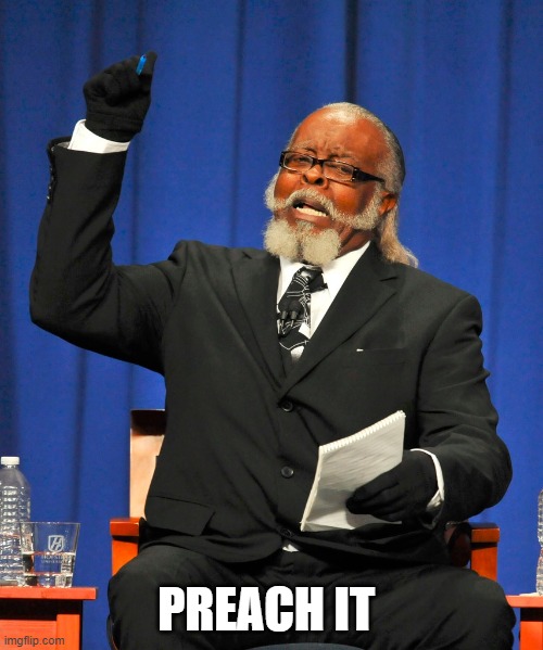 Serious Preacher | PREACH IT | image tagged in serious preacher | made w/ Imgflip meme maker