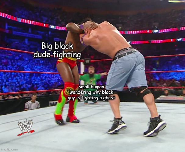 Hornswoggle watching John Cena and Kofi Kingston fight | Big black dude fighting; small human wondering why black guy is fighting a ghost | image tagged in hornswoggle watching john cena and kofi kingston fight | made w/ Imgflip meme maker