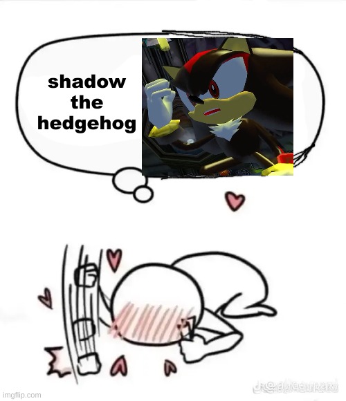 my beloved | shadow the hedgehog | image tagged in simping | made w/ Imgflip meme maker