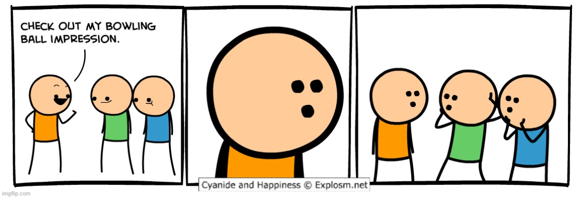 Bowling Ball | image tagged in bowling ball,cyanide and happiness | made w/ Imgflip meme maker