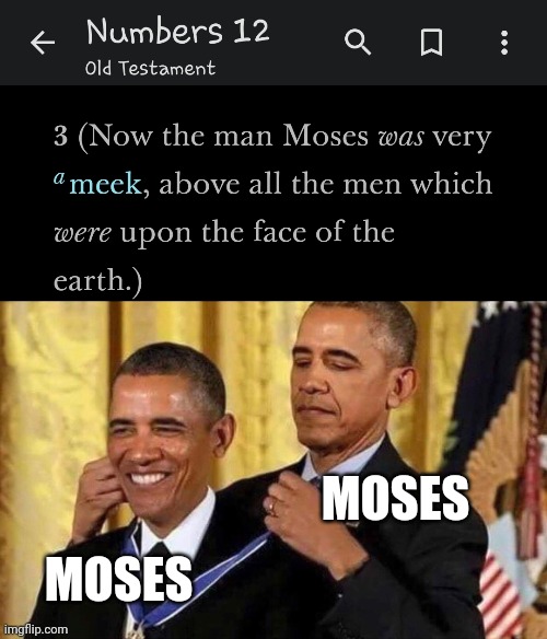 He did write that part of the Bible | MOSES; MOSES | image tagged in obama medal,moses,christianity,christian memes | made w/ Imgflip meme maker