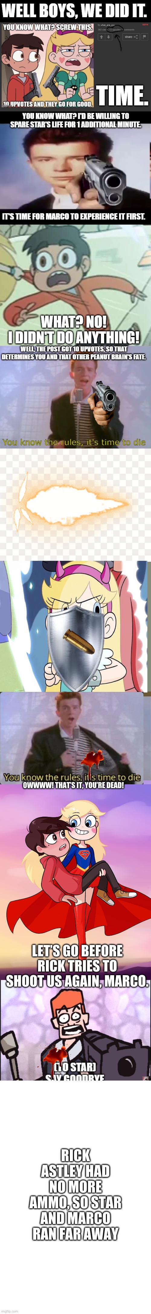 #AlwaysaCheemsDogeForever | OWWWW! THAT’S IT, YOU’RE DEAD! LET’S GO BEFORE RICK TRIES TO SHOOT US AGAIN, MARCO. RICK ASTLEY HAD NO MORE AMMO, SO STAR AND MARCO RAN FAR AWAY | made w/ Imgflip meme maker