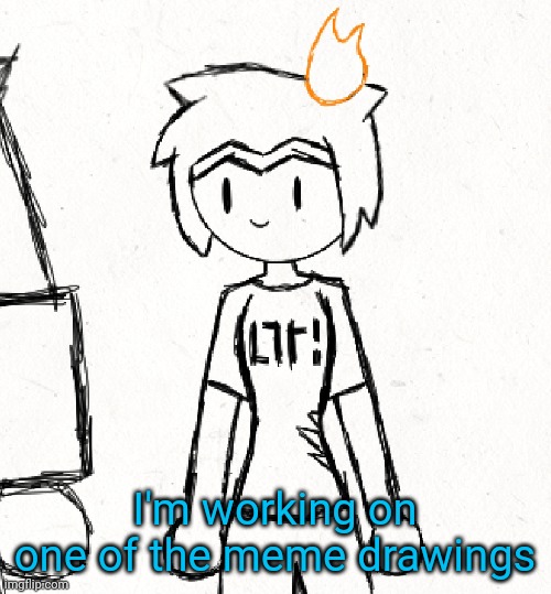 Astra: this is fine. (No this isn't the whole drawing) | I'm working on one of the meme drawings | made w/ Imgflip meme maker