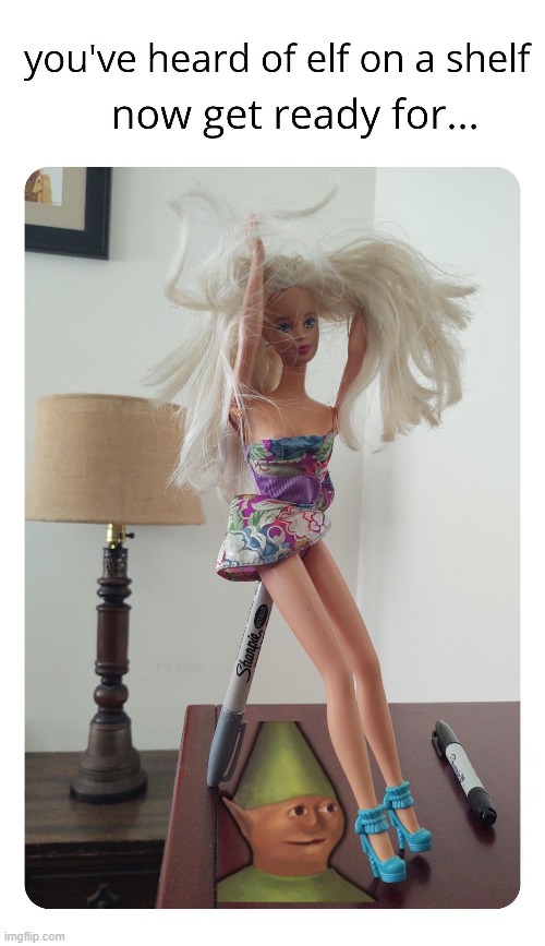 This Barbie is not a Barbie... | image tagged in transgender,calling in sick,barbie meme week,homosexual,elf | made w/ Imgflip meme maker