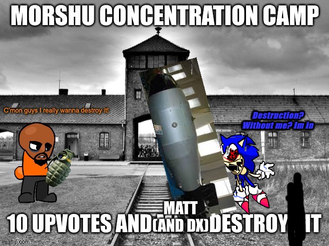 Destruction? Without me? Im in; MATT (AND DX) | made w/ Imgflip meme maker