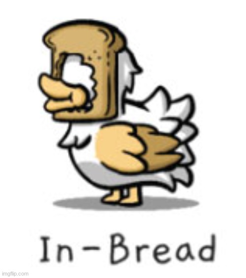In-bread | image tagged in in-bread | made w/ Imgflip meme maker