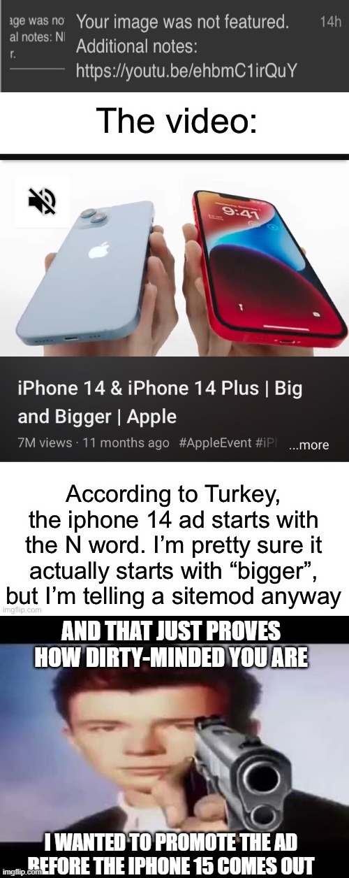 AND THAT JUST PROVES HOW DIRTY-MINDED YOU ARE; I WANTED TO PROMOTE THE AD BEFORE THE IPHONE 15 COMES OUT | image tagged in rick astley pointing at you | made w/ Imgflip meme maker