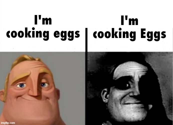Teacher's Copy | I'm cooking eggs I'm cooking Eggs | image tagged in teacher's copy | made w/ Imgflip meme maker