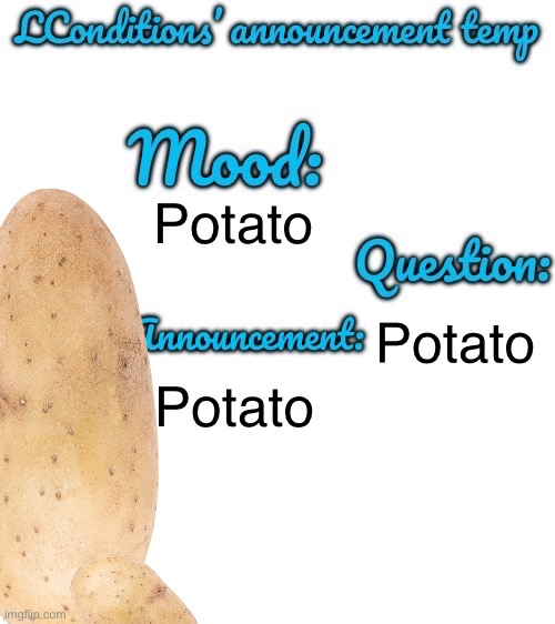 This is just a joke | Potato; Potato; Potato | image tagged in lconditions announcement tenp v 2 | made w/ Imgflip meme maker