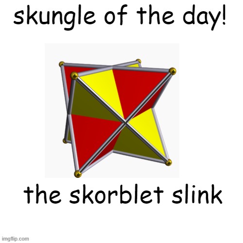 skungle of the day | the skorblet slink | image tagged in skungle of the day | made w/ Imgflip meme maker