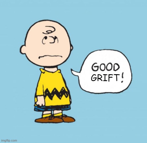Learning something new about Silicon Valley | GRIFT | image tagged in charlie brown | made w/ Imgflip meme maker
