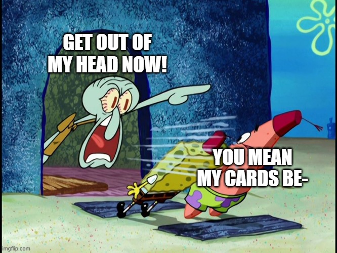 THIS TREND IS SO ANNOYING | GET OUT OF MY HEAD NOW! YOU MEAN MY CARDS BE- | image tagged in squidward screaming | made w/ Imgflip meme maker