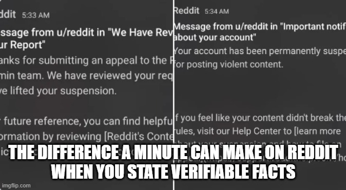 just one minute | THE DIFFERENCE A MINUTE CAN MAKE ON REDDIT
WHEN YOU STATE VERIFIABLE FACTS | image tagged in reddit,scumbag redditor,moderators,suspension,banned,cancelled | made w/ Imgflip meme maker