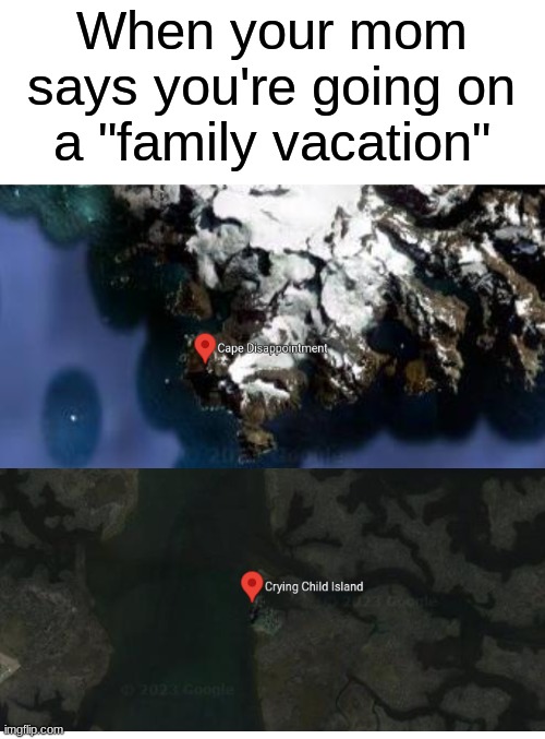 Family-friendly destinations! | When your mom says you're going on a "family vacation" | image tagged in google maps,family,map | made w/ Imgflip meme maker