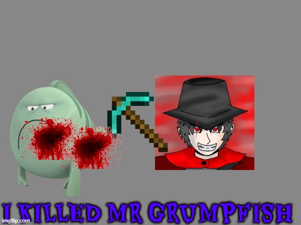 Mepios kills Mr grumpfish (made this cause it hate bubble guppies and like mepios) | I KILLED MR GRUMPFISH | image tagged in cowboy,kill | made w/ Imgflip meme maker