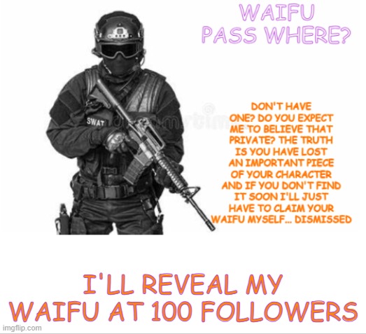 im at 93 | I'LL REVEAL MY WAIFU AT 100 FOLLOWERS | image tagged in where is it | made w/ Imgflip meme maker