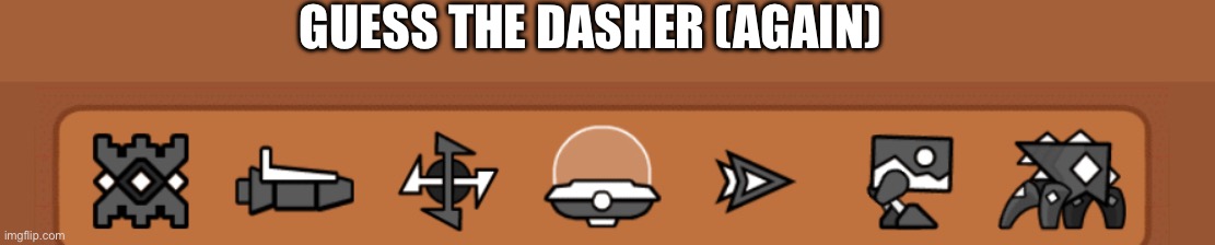 GUESS THE DASHER (AGAIN) | made w/ Imgflip meme maker