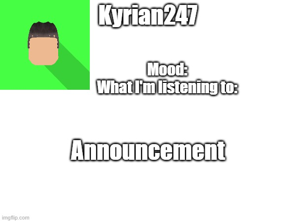 kyrian247 fourth announcement Template (thanks BlookTheUhmUhhhh) Blank Meme Template