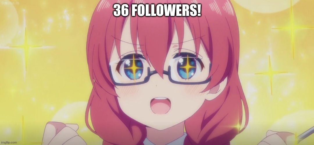 Thank you! | 36 FOLLOWERS! | made w/ Imgflip meme maker