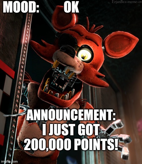 Nice | OK; I JUST GOT 200,000 POINTS! | image tagged in foxy_da_pirate_fox announcement template | made w/ Imgflip meme maker