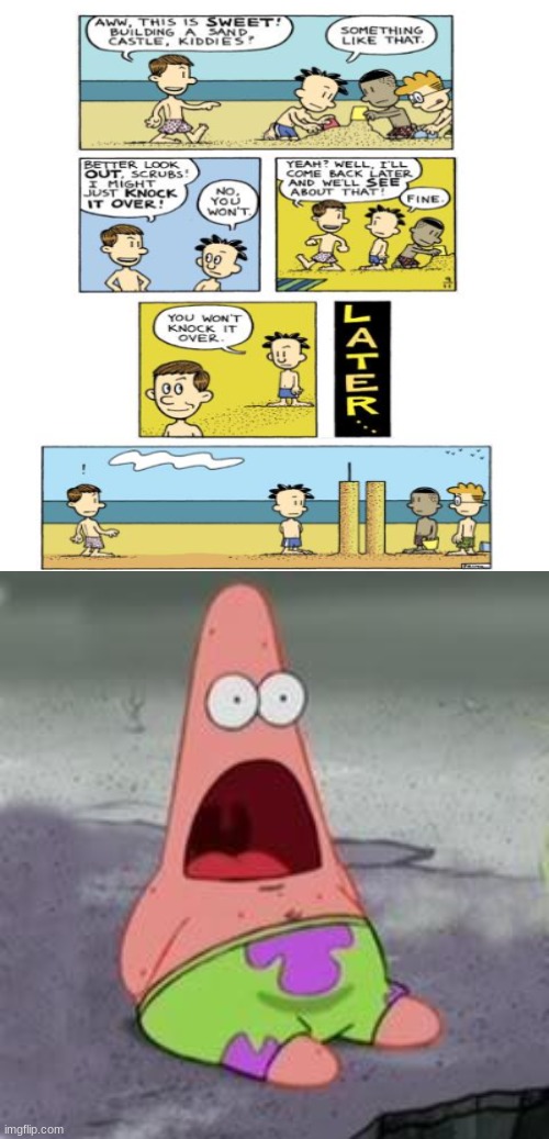 Hell naw big nate knows what they are doin | image tagged in suprised patrick,9/11 | made w/ Imgflip meme maker