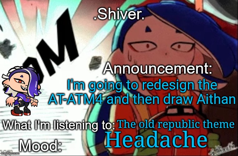 Yes | I'm going to redesign the AT-ATM4 and then draw Aithan; The old republic theme; Headache | image tagged in shiver announcement template thanks blook | made w/ Imgflip meme maker