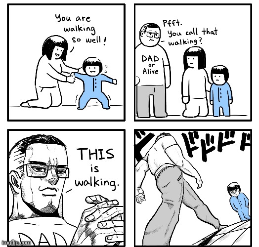 The walk: Dad vs Son | image tagged in walk,walking,dad,son,comics,comics/cartoons | made w/ Imgflip meme maker