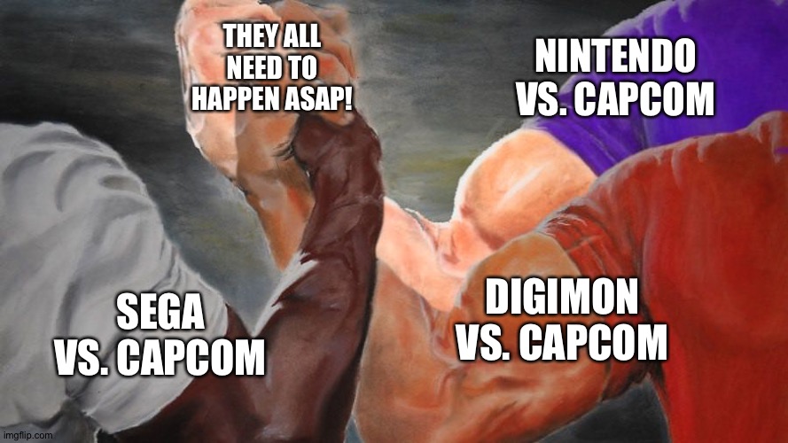 These Crossover fighting games need to happen Right now! | THEY ALL NEED TO HAPPEN ASAP! NINTENDO VS. CAPCOM; DIGIMON VS. CAPCOM; SEGA VS. CAPCOM | image tagged in epic handshake three way,crossover,nintendo,sega,capcom,digimon | made w/ Imgflip meme maker