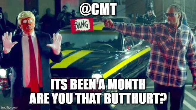 CMT | @CMT; ITS BEEN A MONTH
ARE YOU THAT BUTTHURT? | image tagged in jason,country music,riots,small,racist,racism | made w/ Imgflip meme maker