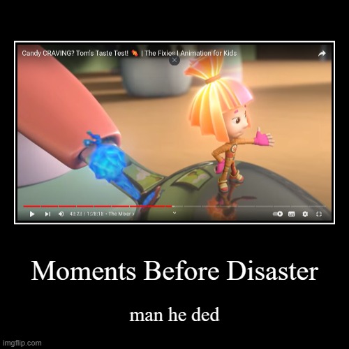 Moments Before Disaster | man he ded | image tagged in funny,demotivationals,dead | made w/ Imgflip demotivational maker
