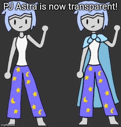 Gonna remake the adult Astra and ove transparent soon | PJ Astra is now transparent! | image tagged in pj astra transparent | made w/ Imgflip meme maker