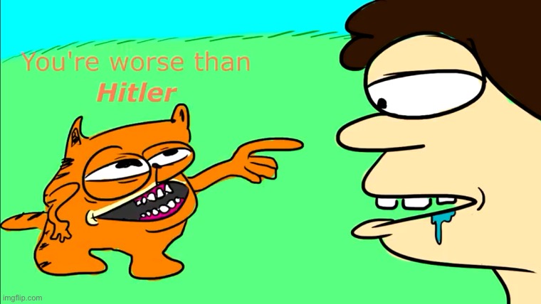 garfielf saying you're worse than Hitler to Jon | image tagged in garfielf saying you're worse than hitler to jon | made w/ Imgflip meme maker