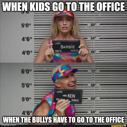 Barbie Jail | WHEN KIDS GO TO THE OFFICE; WHEN THE BULLYS HAVE TO GO TO THE OFFICE | image tagged in barbie jail | made w/ Imgflip meme maker