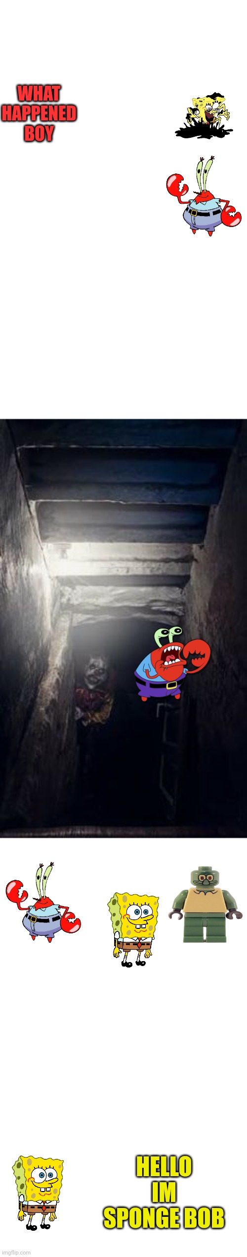 Basement Clown | WHAT HAPPENED BOY; HELLO IM SPONGE BOB | image tagged in basement clown | made w/ Imgflip meme maker