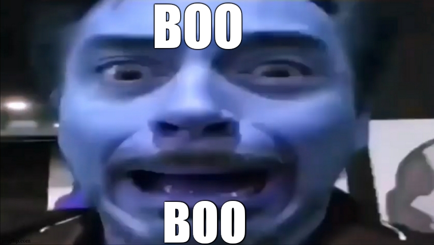 Robert Downey Jr Screaming | BOO; BOO | image tagged in robert downey jr screaming | made w/ Imgflip meme maker